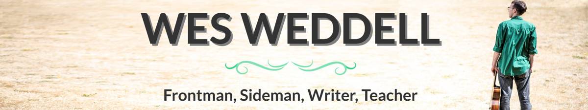 Wes Weddell - Seattle Frontman, Sideman, Writer, Teacher